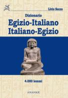Dizionario egizio-italiano italiano-egizio 4000 lemmi di Livio Secco edito da Kemet