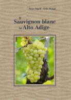 Il Sauvignon blanc in Alto Adige di Peter Dipoli, Felix Bampi edito da Retina Editore