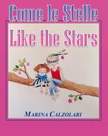 Come le stelle-Like the stars. Ediz. illustrata di Marina Calzolari edito da Autopubblicato