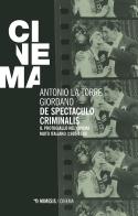 De spectaculo criminalis. Il protogiallo nel cinema muto italiano (1905-1930) di Antonio La Torre Giordano edito da Mimesis