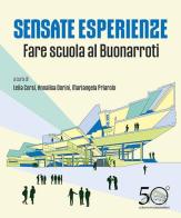 Sensate esperienze. Fare scuola al Buonarroti edito da Pacini Editore
