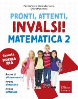 Pronti, attenti, invalsi! Matematica. Per la 2ª classe della Scuola elementare di Patrizia Tasco, Monica Bertacco, Chiara De Somma edito da Erickson Scuola