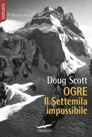 Ogre. Il Settemila impossibile di Doug Scott edito da Corbaccio