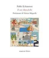 Il mio Baruchello di Pablo Echaurren edito da Mauvais Livres