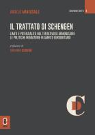 Il trattato di Schengen. Limiti e potenzialità nel tentativo di armonizzare le politiche migratorie in ambito eurounitario di Angelo Minissale edito da Aracne (Genzano di Roma)