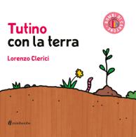 Tutino con la terra. Ediz. illustrata di Lorenzo Clerici edito da minibombo