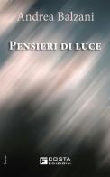 Pensieri di luce di Andrea Balzani edito da Costa Edizioni