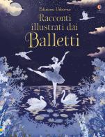 Racconti illustrati dai balletti di Susanna Davidson, Katie Daynes, Megan Cullis edito da Usborne