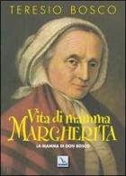 Vita di mamma Margherita. La mamma di Don Bosco di Teresio Bosco edito da Editrice Elledici