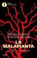 La malapianta. La mia lotta contro la 'ndrangheta di Nicola Gratteri, Antonio Nicaso edito da Mondadori