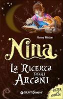 Nina. La ricerca degli arcani. Tutta la storia di Moony Witcher edito da Giunti Junior