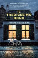 Il tredicesimo dono di Joanne Huist Smith edito da Garzanti