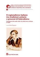 Il regionalismo italiano tra tradizioni unitarie e processi di federalismo. Contributo allo studio della crisi della forma di stato in Italia edito da Giuffrè