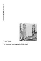 Le Corbusier e le suggestioni dei ruderi di Chiara Roma edito da Quodlibet
