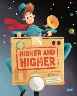 Higher and higher! Story of an impossible delivery. Ediz. a colori di Claudio Gobbetti, Diana Nikolova edito da Sassi