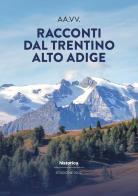Racconti dal Trentino-Alto Adige 2022 edito da Historica Edizioni