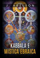 Kabbala e mistica ebraica di Joshua Abelson edito da StreetLib