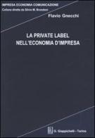 La private label nell'economia d'impresa di Flavio Gnecchi edito da Giappichelli