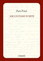 Ascoltami forte di Zara Finzi edito da Manni