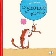 Io grande, tu piccino. Ediz. a colori di Lilli L'Arronge edito da Pulce