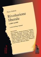 Rivoluzione liberale. Saggio sulla lotta politica in Italia e altri scritti di Piero Gobetti edito da Massari Editore