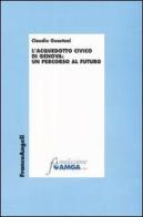 L' acquedotto civico di Genova: un percorso al futuro di Claudio Guastoni edito da Franco Angeli