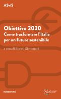 Obiettivo 2030. Come trasformare l'Italia per un futuro sostenibile edito da Rubbettino