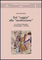Dal «saggio» alla «meditazione». La scrittura filosofica in Montaigne e Cartesio di Sara Bianchini edito da Aracne