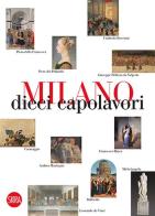 Milano 10 capolavori. Ediz. illustrata di Massimo Zanella edito da Skira