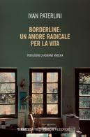 Borderline: un amore radicale per la vita di Ivan Paterlini edito da Mimesis