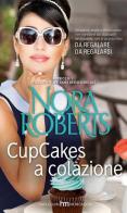 Cupcakes a colazione di Nora Roberts edito da Harlequin Mondadori