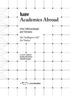 Iuav Academics Abroad. Una «città analoga» per Venezia. Ediz. italiana e inglese edito da LetteraVentidue