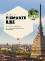 Piemonte bike. Guida completa agli itinerari, piste ciclabili, ciclovie e ciclostrade del Piemonte di Albano Marcarini edito da Ediciclo