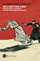 100 contro uno. Storia della guerra russo-finlandese (1939-1941) di Giorgio Bernardini edito da Res Gestae