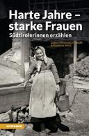 Harte Jahre, starke Frauen. Südtirolerinnen erzählen di Sigrid Mahlknecht Ebner, Katharina Weiss edito da Athesia
