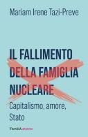 Il fallimento della famiglia nucleare. Capitalismo, amore e Stato di Mariam Irene Tazi-Preve edito da Vanda Edizioni