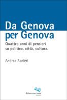 Da Genova per Genova di Andrea Ranieri edito da Liberodiscrivere edizioni