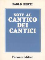 Note al Cantico dei cantici di Paolo Berti edito da Panozzo Editore