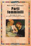 Parti femminili. Monologhi di donne nel teatro contemporaneo italiano edito da Audino