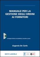 Manuale per la gestione degli ordini ai fornitori. Con CD-ROM di Eugenio De Carlo edito da Halley
