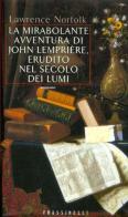 La mirabolante avventura di John Lempriere, erudito nel secolo dei lumi di Lawrence Norfolk edito da Sperling & Kupfer