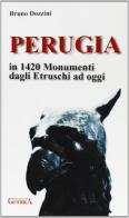 Perugia in 1420 monumenti dagli etruschi ad oggi di Bruno Dozzini edito da Guerra Edizioni