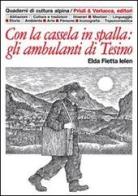 Con la cassela in spalla: gli ambulanti di Tesino di Elda Fietta Ielen edito da Priuli & Verlucca