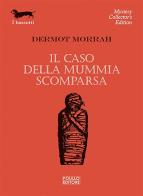 Il caso della mummia scomparsa di Dermot Morrah edito da Polillo