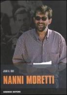 Nanni Moretti di Jean A. Gili edito da Gremese Editore