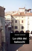 La città dei balocchi di Daniele Carnevali edito da ilmiolibro self publishing