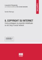 Il copyright su internet. Come proteggere la proprietà intellettuale su siti, blog e social network di Daniele Marongiu edito da Maggioli Editore
