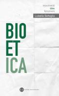 Bioetica di Luisella Battaglia edito da Editrice Bibliografica