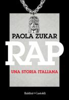 Rap. Una storia italiana. Nuova ediz. di Paola Zukar edito da Baldini + Castoldi