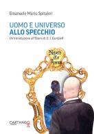 Uomo e universo allo specchio. Un'introduzione all'opera di G.I. Gurdjieff di Mario Emanuele Spitaleri edito da Carthago